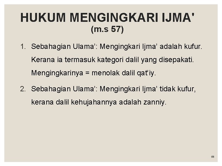 HUKUM MENGINGKARI IJMA' (m. s 57) 1. Sebahagian Ulama’: Mengingkari Ijma’ adalah kufur. Kerana