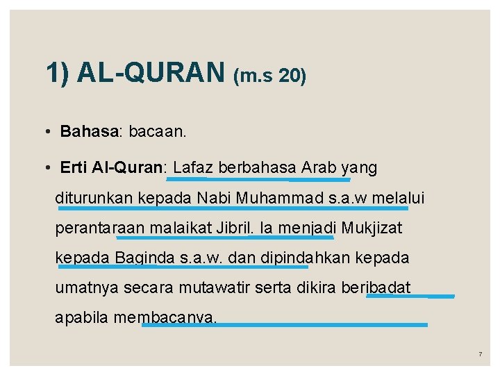 1) AL-QURAN (m. s 20) • Bahasa: bacaan. • Erti Al-Quran: Lafaz berbahasa Arab