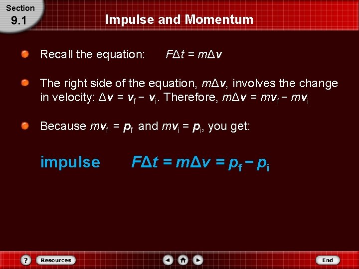 Section Impulse and Momentum 9. 1 Recall the equation: FΔt = mΔv The right Section Impulse and Momentum 9. 1 Recall the equation: FΔt = mΔv The right