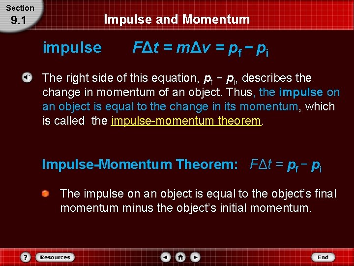 Section Impulse and Momentum 9. 1 impulse FΔt = mΔv = pf − pi Section Impulse and Momentum 9. 1 impulse FΔt = mΔv = pf − pi