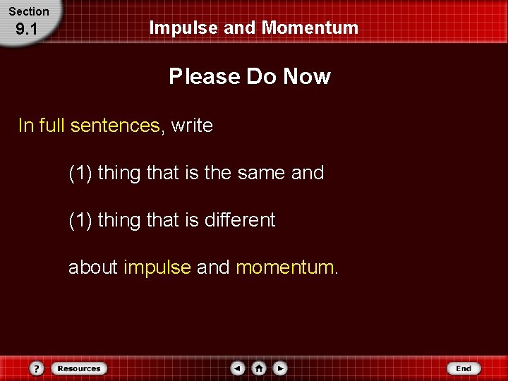 Section 9. 1 Impulse and Momentum Please Do Now In full sentences, write (1) Section 9. 1 Impulse and Momentum Please Do Now In full sentences, write (1)
