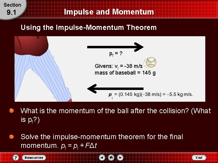 Section 9. 1 Impulse and Momentum Using the Impulse-Momentum Theorem pf = ? Givens: Section 9. 1 Impulse and Momentum Using the Impulse-Momentum Theorem pf = ? Givens: