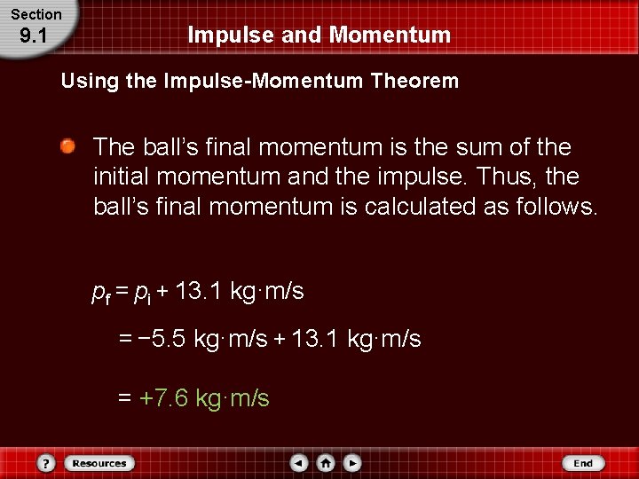 Section 9. 1 Impulse and Momentum Using the Impulse-Momentum Theorem The ball’s final momentum Section 9. 1 Impulse and Momentum Using the Impulse-Momentum Theorem The ball’s final momentum