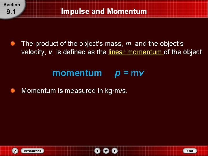 Section 9. 1 Impulse and Momentum The product of the object’s mass, m, and Section 9. 1 Impulse and Momentum The product of the object’s mass, m, and