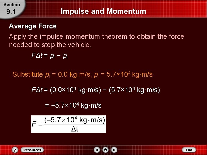 Section 9. 1 Impulse and Momentum Average Force Apply the impulse-momentum theorem to obtain Section 9. 1 Impulse and Momentum Average Force Apply the impulse-momentum theorem to obtain