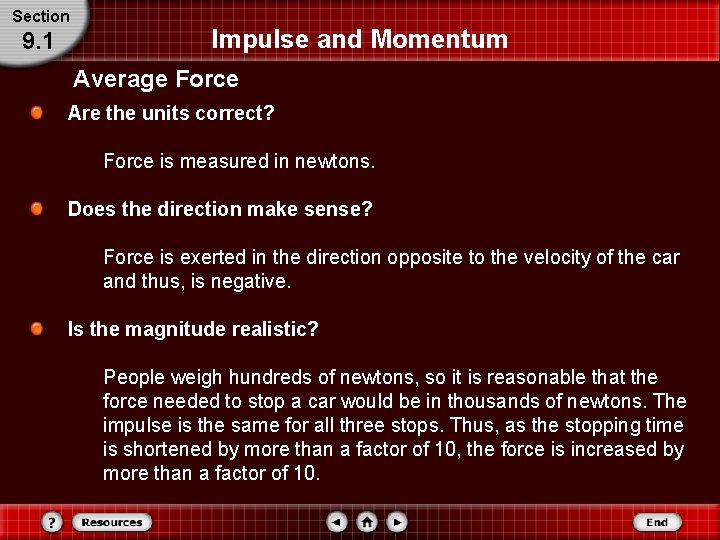 Section 9. 1 Impulse and Momentum Average Force Are the units correct? Force is Section 9. 1 Impulse and Momentum Average Force Are the units correct? Force is