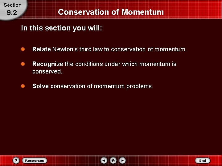 Section 9. 2 Conservation of Momentum In this section you will: Relate Newton’s third Section 9. 2 Conservation of Momentum In this section you will: Relate Newton’s third