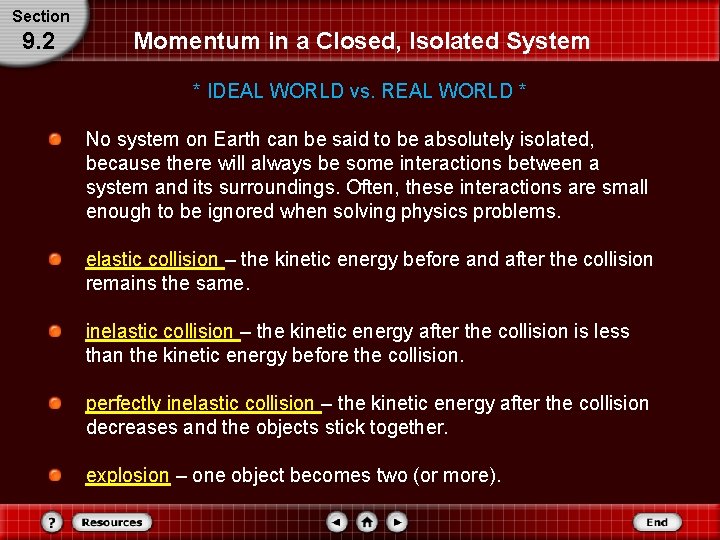 Section 9. 2 Momentum in a Closed, Isolated System * IDEAL WORLD vs. REAL Section 9. 2 Momentum in a Closed, Isolated System * IDEAL WORLD vs. REAL