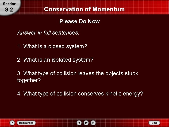 Section 9. 2 Conservation of Momentum Please Do Now Answer in full sentences: 1. Section 9. 2 Conservation of Momentum Please Do Now Answer in full sentences: 1.