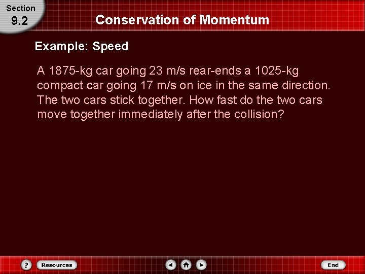Section 9. 2 Conservation of Momentum Example: Speed A 1875 -kg car going 23 Section 9. 2 Conservation of Momentum Example: Speed A 1875 -kg car going 23