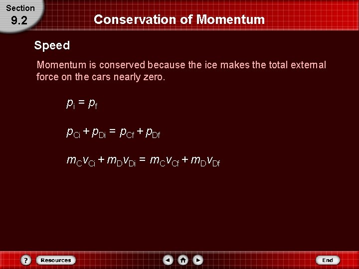 Section Conservation of Momentum 9. 2 Speed Momentum is conserved because the ice makes Section Conservation of Momentum 9. 2 Speed Momentum is conserved because the ice makes