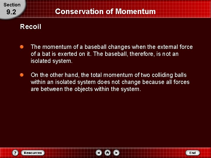 Section Conservation of Momentum 9. 2 Recoil The momentum of a baseball changes when Section Conservation of Momentum 9. 2 Recoil The momentum of a baseball changes when