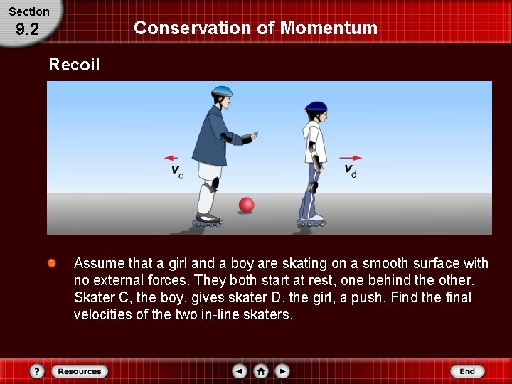 Section Conservation of Momentum 9. 2 Recoil Assume that a girl and a boy Section Conservation of Momentum 9. 2 Recoil Assume that a girl and a boy