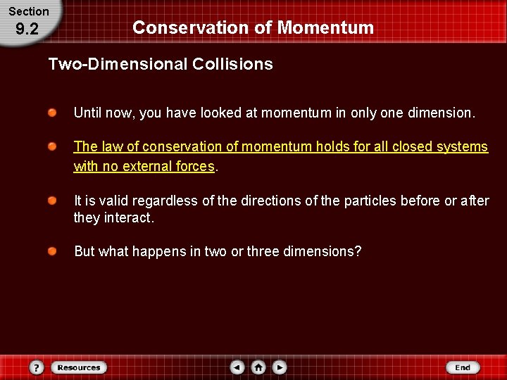 Section 9. 2 Conservation of Momentum Two-Dimensional Collisions Until now, you have looked at Section 9. 2 Conservation of Momentum Two-Dimensional Collisions Until now, you have looked at