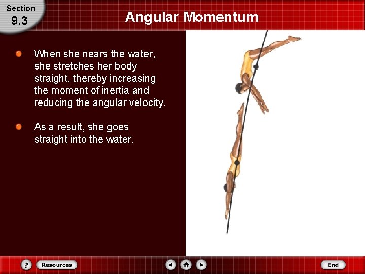 Section 9. 3 Angular Momentum When she nears the water, she stretches her body Section 9. 3 Angular Momentum When she nears the water, she stretches her body