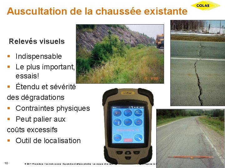 Auscultation de la chaussée existante Relevés visuels § Indispensable § Le plus important, plus