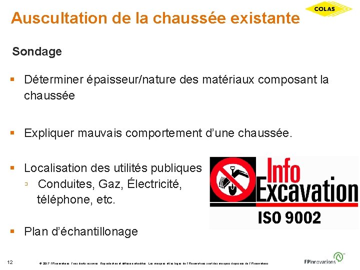 Auscultation de la chaussée existante Sondage § Déterminer épaisseur/nature des matériaux composant la chaussée