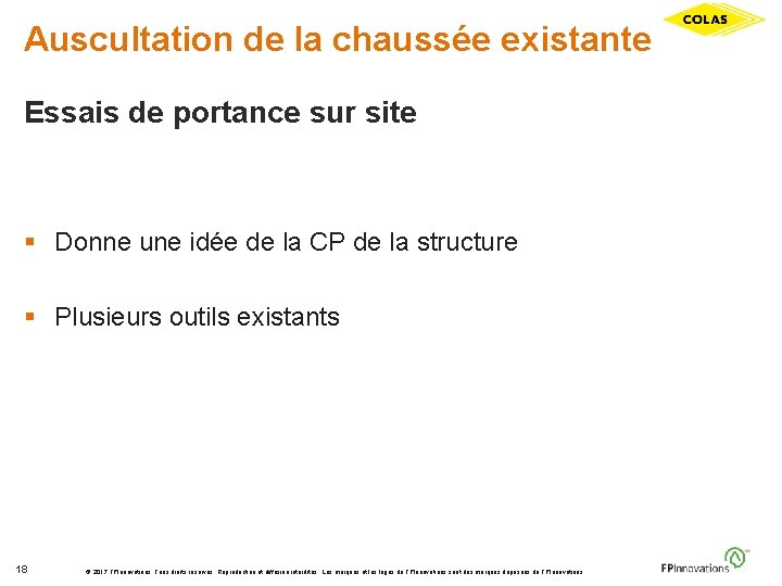 Auscultation de la chaussée existante Essais de portance sur site § Donne une idée