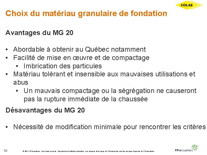 Choix du matériau granulaire de fondation Avantages du MG 20 • Abordable à obtenir