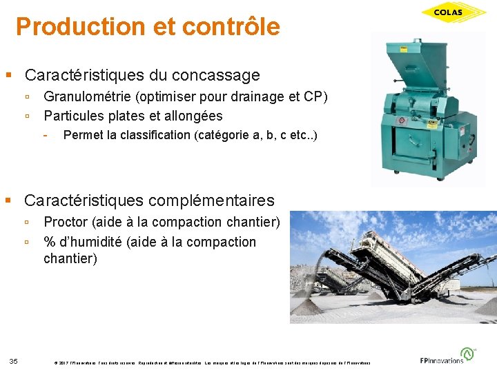 Production et contrôle § Caractéristiques du concassage ▫ Granulométrie (optimiser pour drainage et CP)