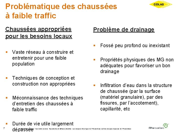 Problématique des chaussées à faible traffic Chaussées appropriées pour les besoins locaux Problème de