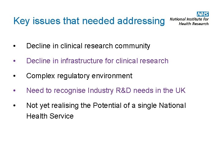 Key issues that needed addressing • Decline in clinical research community • Decline in Key issues that needed addressing • Decline in clinical research community • Decline in