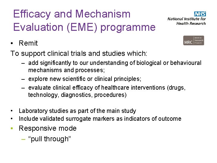 Efficacy and Mechanism Evaluation (EME) programme • Remit To support clinical trials and studies Efficacy and Mechanism Evaluation (EME) programme • Remit To support clinical trials and studies