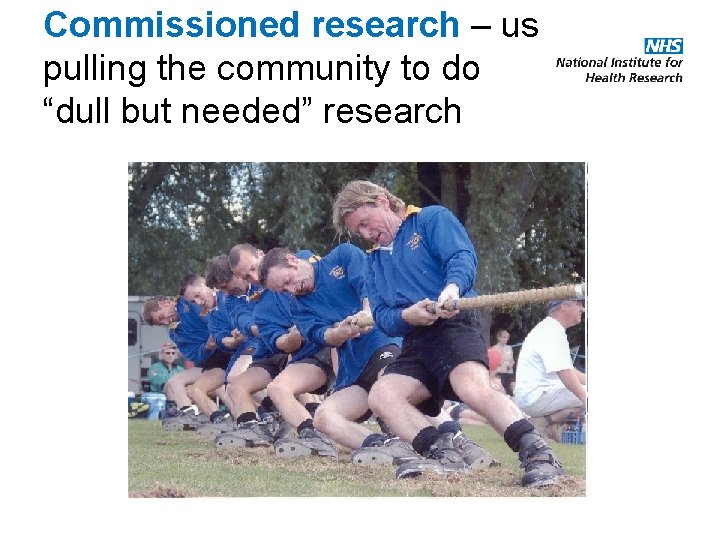 Commissioned research – us pulling the community to do “dull but needed” research 