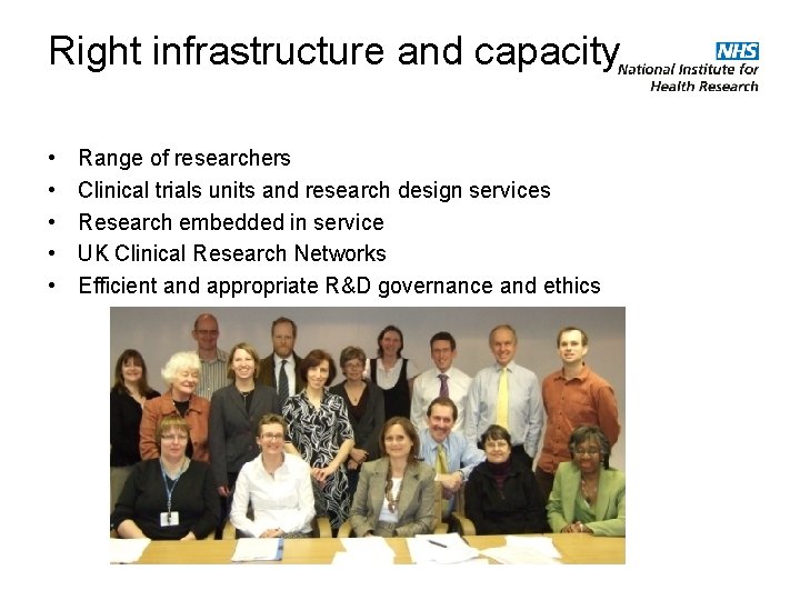 Right infrastructure and capacity • • • Range of researchers Clinical trials units and