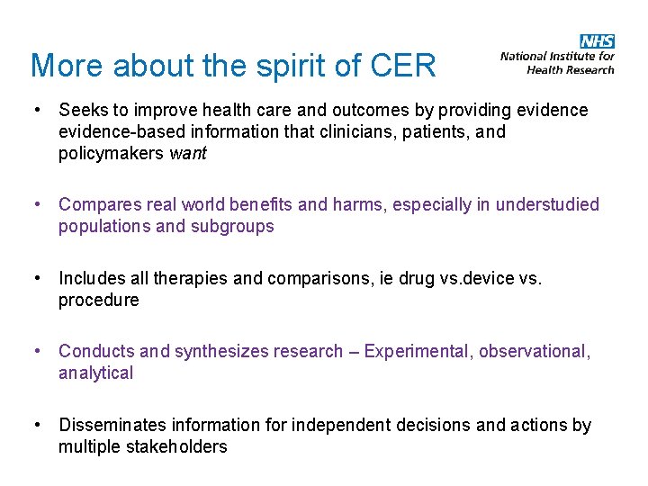 More about the spirit of CER • Seeks to improve health care and outcomes