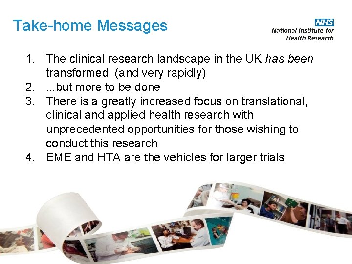 Take-home Messages 1. The clinical research landscape in the UK has been transformed (and