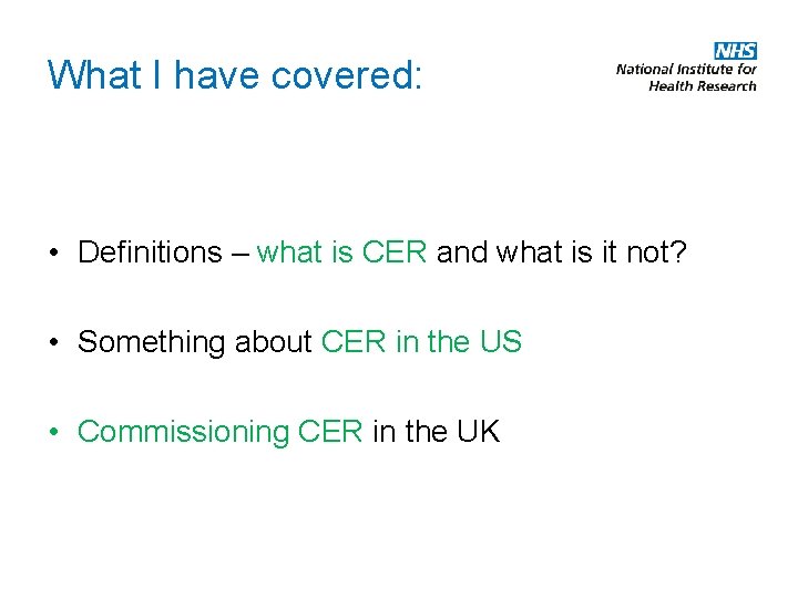 What I have covered: • Definitions – what is CER and what is it