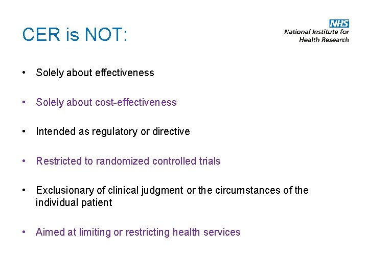CER is NOT: • Solely about effectiveness • Solely about cost-effectiveness • Intended as CER is NOT: • Solely about effectiveness • Solely about cost-effectiveness • Intended as