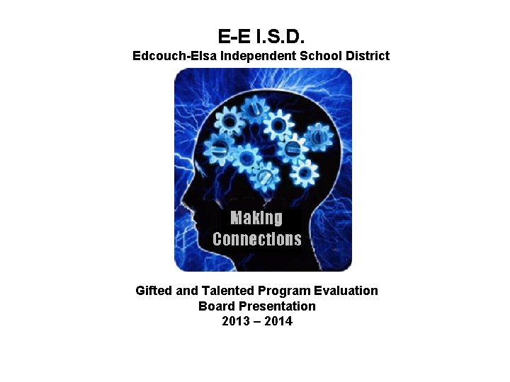 E-E I. S. D. Edcouch-Elsa Independent School District Gifted and Talented Program Evaluation Board