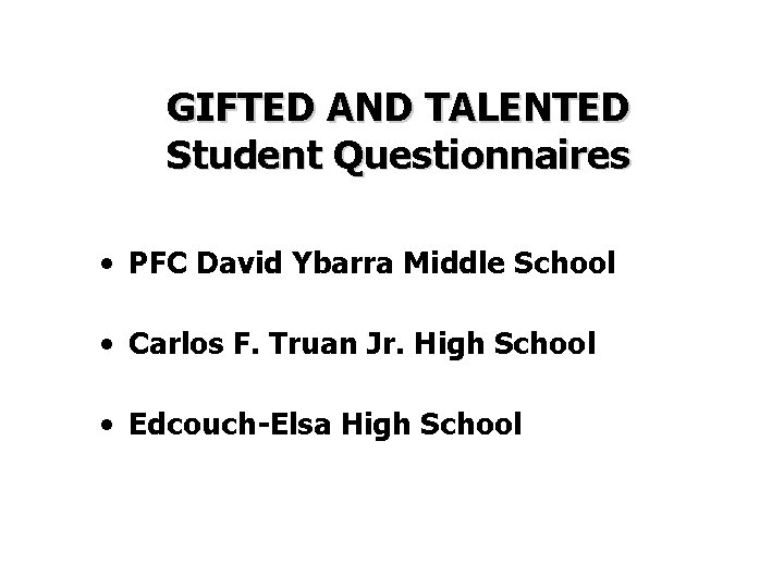 GIFTED AND TALENTED Student Questionnaires • PFC David Ybarra Middle School • Carlos F.