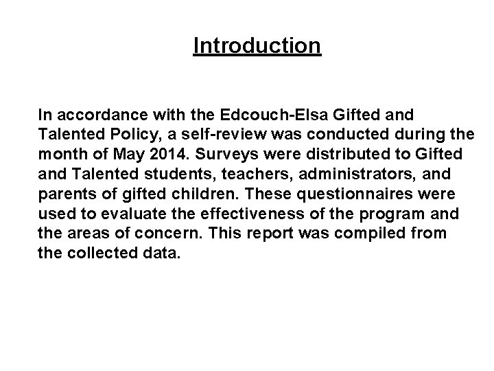 Introduction In accordance with the Edcouch-Elsa Gifted and Talented Policy, a self-review was conducted