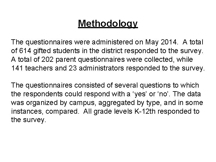 Methodology The questionnaires were administered on May 2014. A total of 614 gifted students