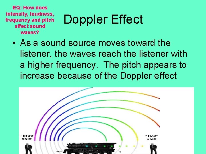 EQ: How does intensity, loudness, frequency and pitch affect sound waves? Doppler Effect •