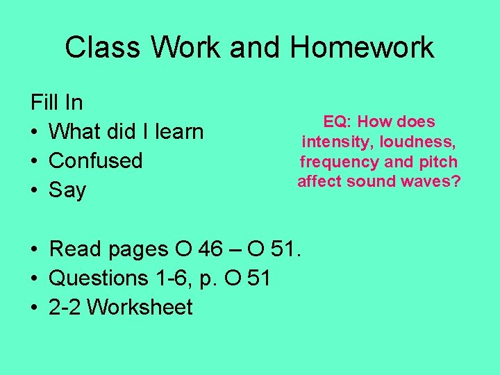 Class Work and Homework Fill In • What did I learn • Confused •