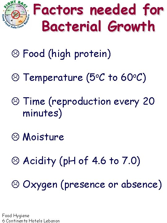 Factors needed for Bacterial Growth L Food (high protein) L Temperature (5 o. C