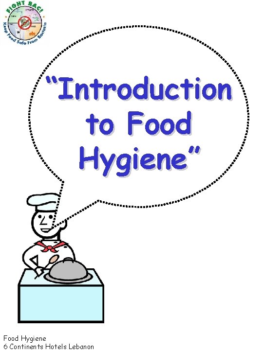 “Introduction to Food Hygiene” Food Hygiene 6 Continents Hotels Lebanon 