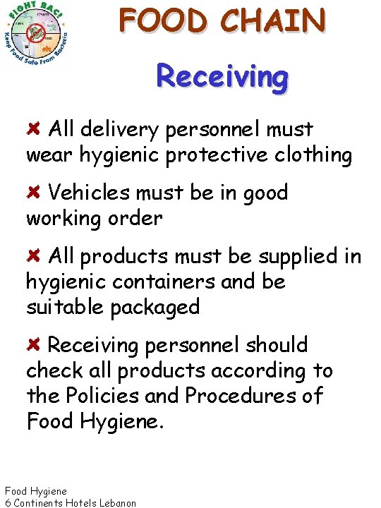 FOOD CHAIN Receiving All delivery personnel must wear hygienic protective clothing Vehicles must be