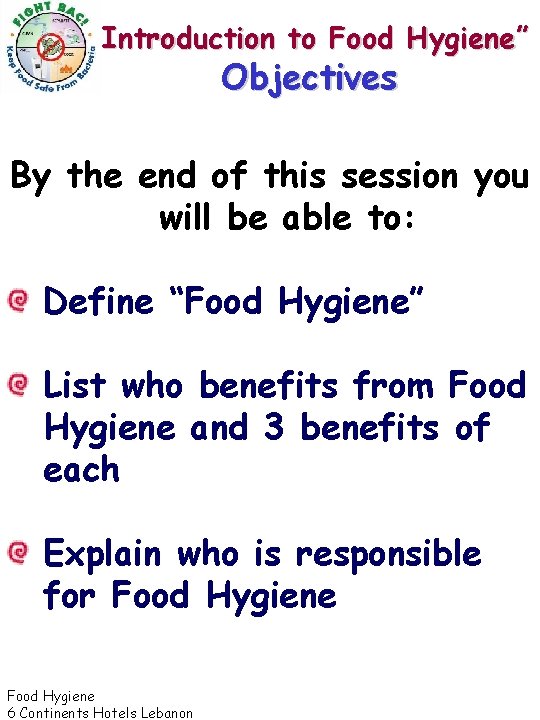 “Introduction to Food Hygiene” Objectives By the end of this session you will be