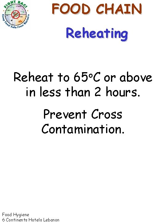 FOOD CHAIN Reheating Reheat to 65 o. C or above in less than 2