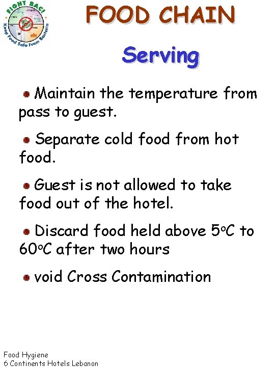 FOOD CHAIN Serving Maintain the temperature from pass to guest. Separate cold food from