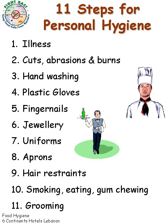 11 Steps for Personal Hygiene 1. Illness 2. Cuts, abrasions & burns 3. Hand