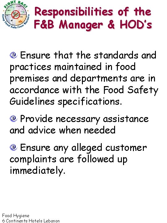 Responsibilities of the F&B Manager & HOD’s Ensure that the standards and practices maintained