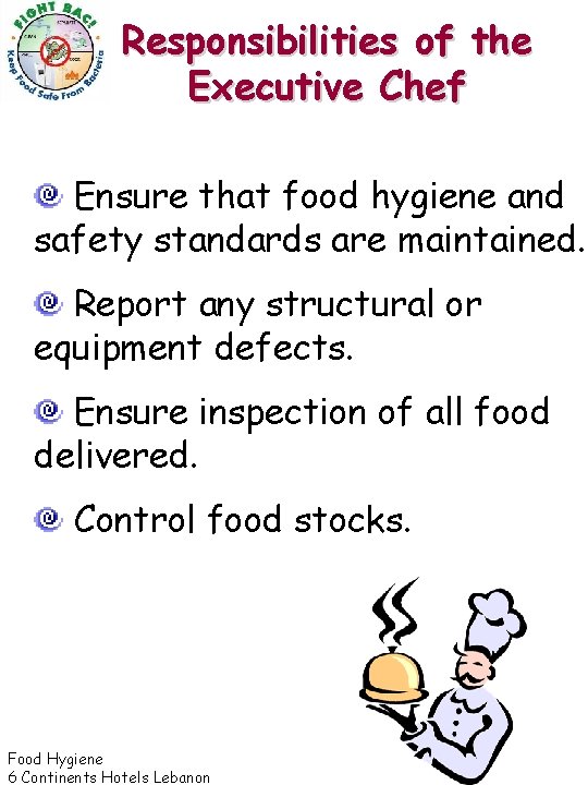 Responsibilities of the Executive Chef Ensure that food hygiene and safety standards are maintained.