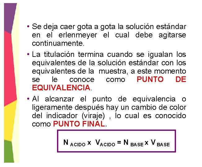  • Se deja caer gota a gota la solución estándar en el erlenmeyer