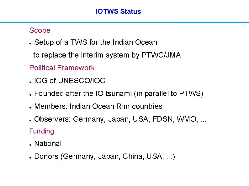 IOTWS Status Scope ● Setup of a TWS for the Indian Ocean to replace